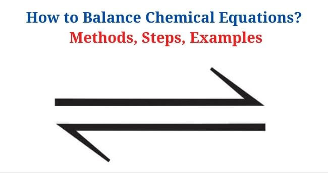 How to Balance Chemical Equation: Methods, Steps, Examples